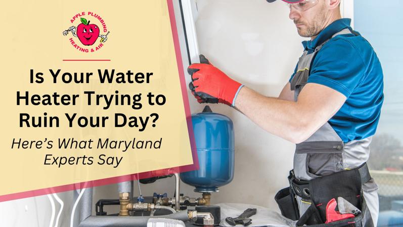 This image features a professional plumber in protective gloves and safety glasses repairing a water heater, with tools neatly stored in his utility belt. The bold text, branded by Apple Plumbing Heating & Air with text "Is Your Water Heater Trying to Ruin Your Day?" while offering expert advice from Maryland professionals.