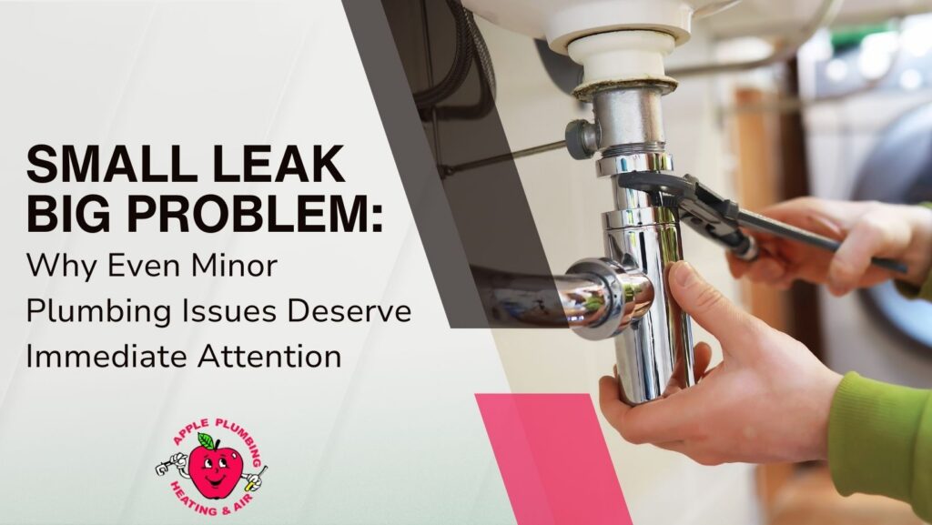 Hands using a wrench to fix a chrome pipe under a bathroom sink, paired with Apple Plumbing’s warning about the serious risks of ignoring small plumbing leaks