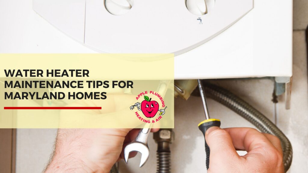 Person using tools to perform water heater maintenance, with text overlay promoting Apple Plumbing Heating & Air tips for Maryland homes.