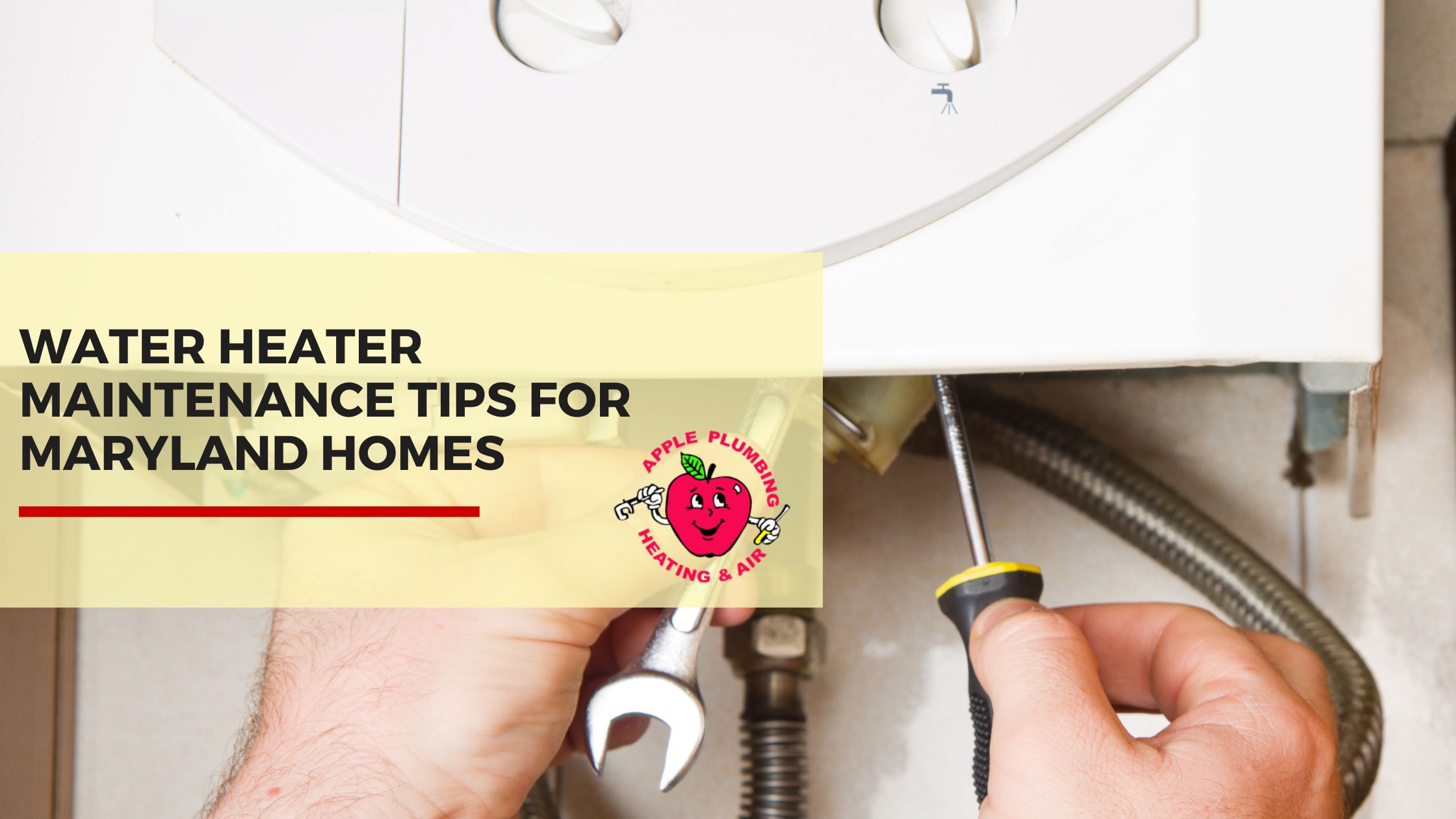 Person using tools to perform water heater maintenance, with text overlay promoting Apple Plumbing Heating & Air tips for Maryland homes.