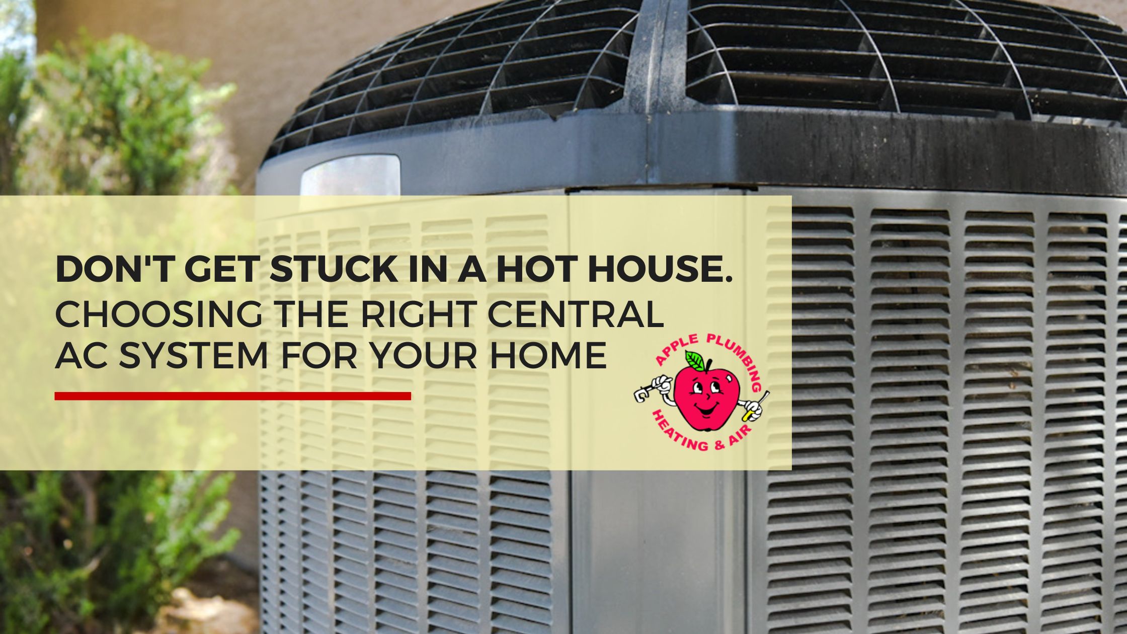 The right central AC system is one that fits your home, your routine, and the area's unpredictable heat. Here's what to look for to help you decide.