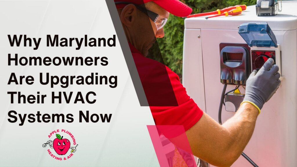 A professional HVAC technician from Apple Plumbing Heating & Air works on an outdoor unit, highlighting the importance of system upgrades for Maryland homeowners seeking energy-efficient heating and cooling solutions.